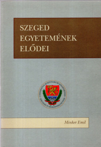 Dr. Minker Emil - Szeged egyetemnek eldei