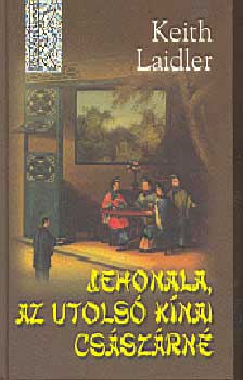 Keith Laidler - Jehonala, az utols� k�nai cs�sz�rn�