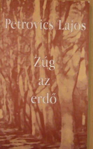 Petrovics Lajos - Zg az erd