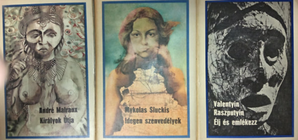 Valentyin Raszputyin, Mykolas Sluckis André Malraux - Királyok útja + idegen szenvedélyek + Élj és emlékezz ( 3 kötet)