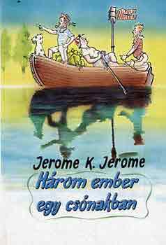 Jerome K. Jerome - H�rom ember ker�kp�ron-H�rom ember egy cs�nakban