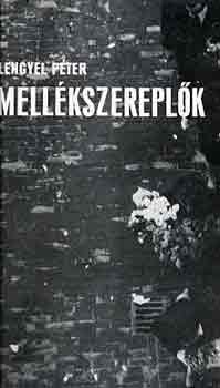 Lengyel P�ter - Mell�kszerepl�k