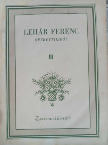 Gbor Andor; Harsnyi Zsolt; Kulinyi Ern - Lehr Ferenc operettjeibl III. fzet