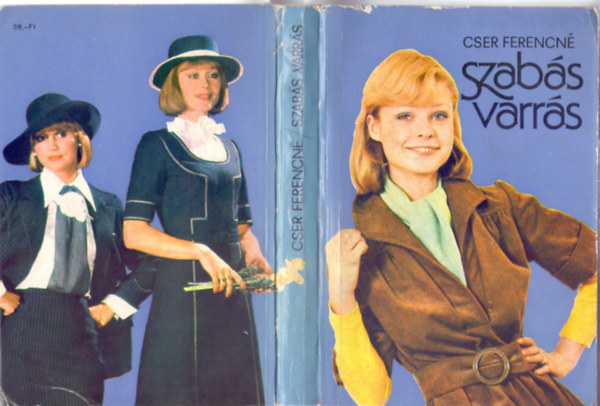 Cser Ferencné - Szabás-varrás (Harmadik, bővített és átdolgozott kiadás - Szabásmintákkal, divatrajzokkal)