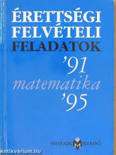 Pintr Klra - rsbeli rettsgi-felvteli feladatok - Matematika '91-'95