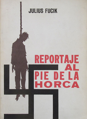 Julio Fucik - Reportaje al pie de la Horca