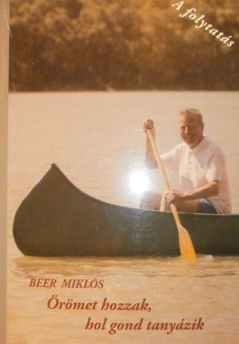 Beer Mikl�s - �r�met hozzak, hol gond tany�zik