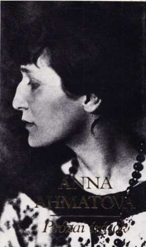Anna Ahmatova - Pr�zai �r�sok
