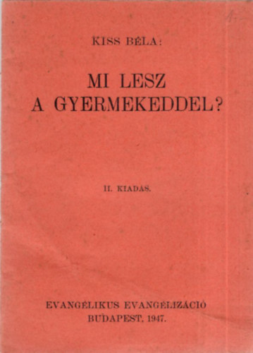 Kiss B�la - Mi lesz a gyermekeddel ?