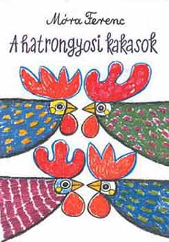 Mra Ferenc - A hatrongyosi kakasok