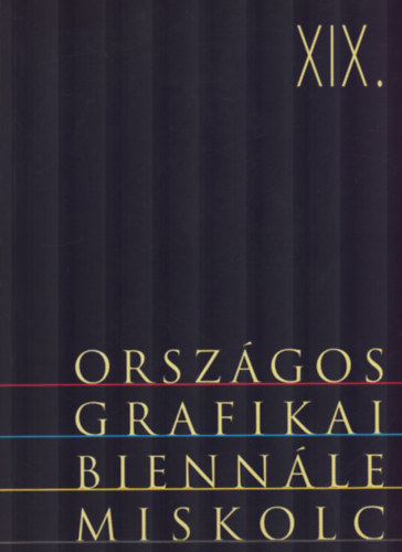 Miskolci Galria - XIX. Orszgos grafikai biennl miskolci galria 1998. mjus 30. -augusztus 2.
