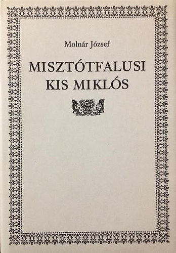 Molnr Jzsef - Miszttfalusi Kis Mikls