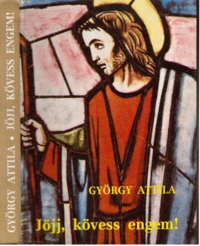 György Attila - Jöjj, kövess engem