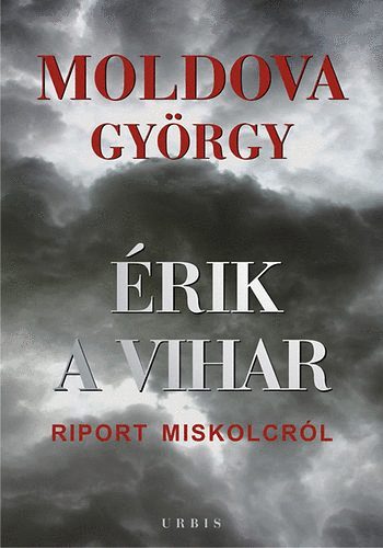 Moldova György - Érik a vihar - Riport Miskolcról I-II.