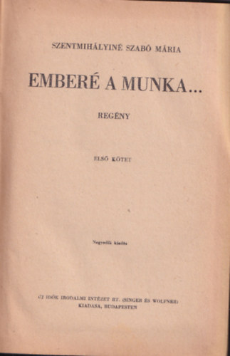 Szentmihlyin Szab Maria - Ember a munka... I-II.