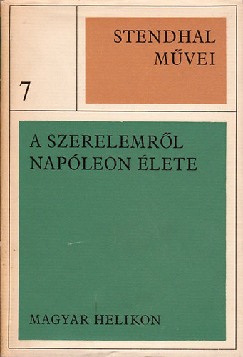 Stendhal - Stendhal m�vei 7. - A szerelemr�l - Nap�leon �lete