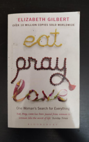 Elizabeth Gilbert Elizabeth Gilbert - Eat, Pray, Love - One Woman's Search for Everything (zek, imk, szerelmek eredeti angol nyelven)