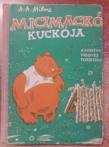 A. A. Milne - Micimackó kuckója (Karinthy Frigyes fordítása)- I. kiadás