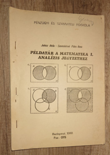 Szentelekiné Páles Ilona Juhász Attila - Példartár a Matematika I. analízis jegyzetéhez