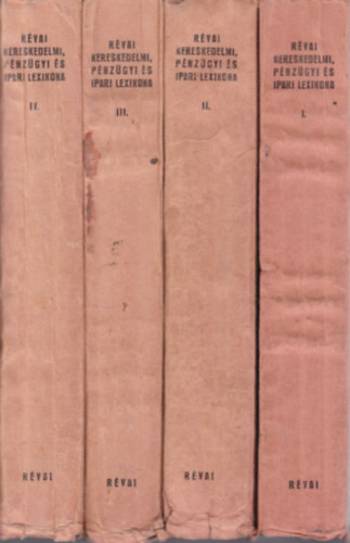 Schack B�la Dr. - R�vai kereskedelmi, p�nz�gyi �s ipari lexikona I-IV.