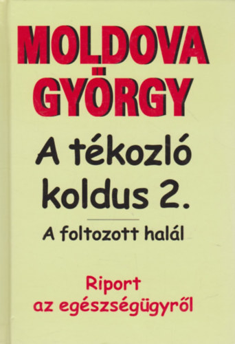 Moldova Gyrgy - A tkozl koldus 2.: A foltozott hall