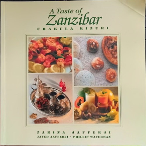 Javed Jafferji, Phillip Waterman Zarina Jafferji - A Taste of Zanzibar - Chakula Kizuri