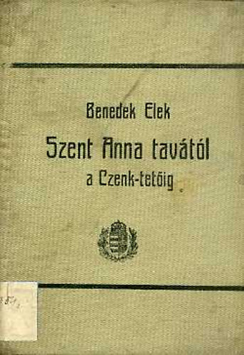 Benedek Elek - Szent Anna tavától a Cenk-tetőig