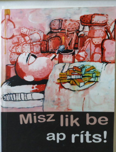 Kosaras Andrea (szerk.) - Miszlikbe apríts!