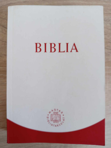 Magyar Bibliatársulat - Biblia - Istennek az Ószövetségben és Újszövetségben adott kijelentése (Magyarországi Református Egyház kiadványa 2014)