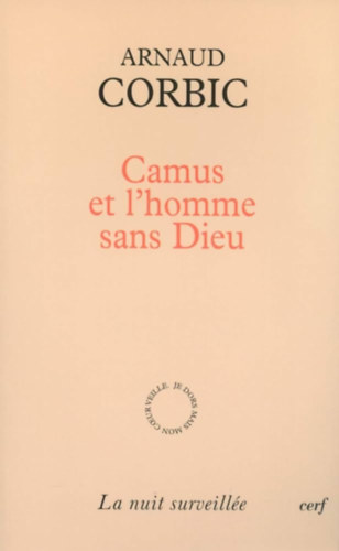 Arnaud Corbic - Camus et l'homme sans Dieu (Camus s az Isten nlkli ember)