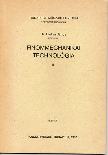 Dr. Farkas Jnos - Finommechanikai technolgia II. - BME-GK kzirat