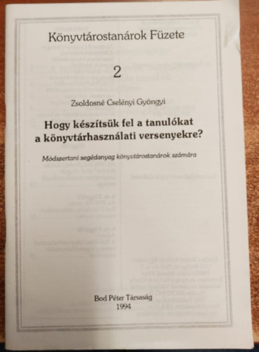 Zsoldosné Cselényi Gyöngyi - Hogy készítsük fel a tanulókat a könyvtárhasználati versenyekre?
