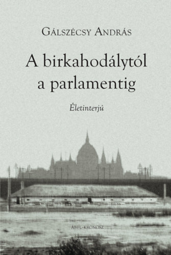 Glszcsy Andrs - A birkahodlytl a parlamentig