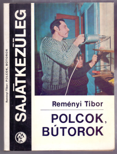 Remnyi Tibor - Polcok, btorok  (Sajtkezleg)