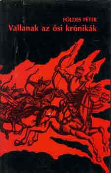 Földes Péter - Vallanak az ősi krónikák