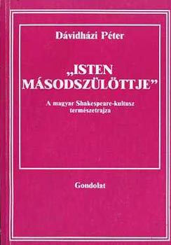 Dvidhzi Pter - "Isten msodszlttje" A magyar Shakespeare-kultusz termszetrajza