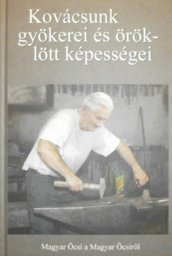 Tomcsnyi Pl (szerk.) - Kovcsunk gykerei s rkltt kpessgei