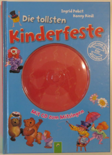 Konny Riedl Ingrid Pabst - Die tollsten Kinderfeste - Spiel und Spa� f�r Kinder