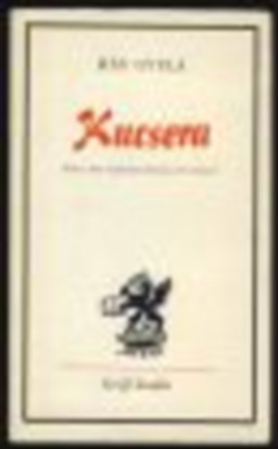 Háy Gyula - Kucsera (Miért nem szeretem Kucsera elvtársat?)