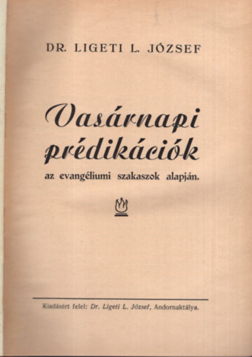 Dr. Ligeti L. Jzsef - Vasrnapi prdikcik az evangliumi szakaszok alapjn ( csak az I. ktet ) -ritka