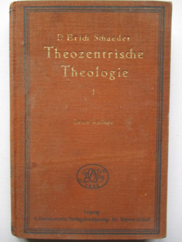 D. Erich Schaeder - Theozentrische Theologie I.
