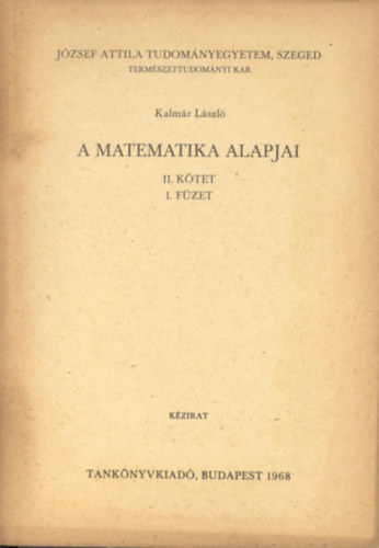 Kalmr Lszl - A matematika alapjai II/1.