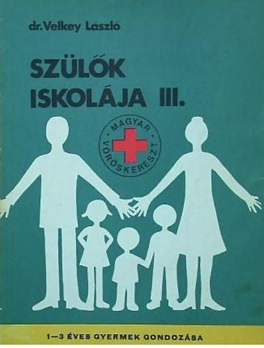 Dr. Velkey L�szl� - Sz�l�k iskol�ja III. 1-3 �ves gyermek gondoz�sa