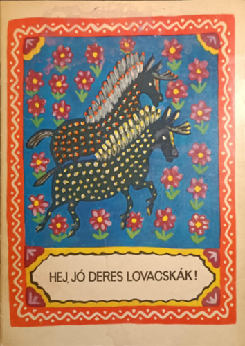 Petrovcz Istvn  (szerk.) - Hej j deres lovacskk!