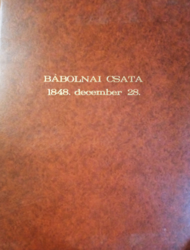 A bbolnai csata 1848. december 28. (reprint mappa, fli mret)