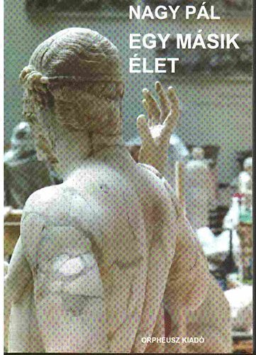 Nagy P�l - Egy m�sik �let