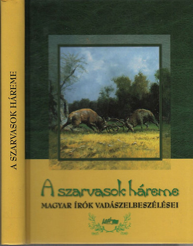 Hunyadi Csaba Zsolt  (szerk.) - A szarvasok hreme (Magyar rk vadszelbeszlsei)