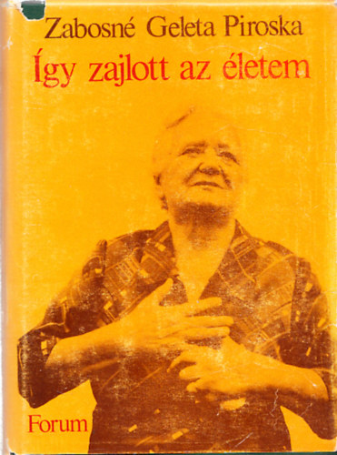 Piroska Geleta Zabosn� - �gy zajlott az �letem