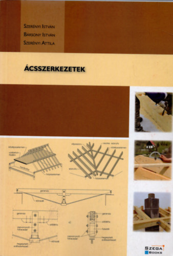 Szer�nyi Istv�n - B�rsony Istv�n - Szer�nyi Attila - �csszerkezetek
