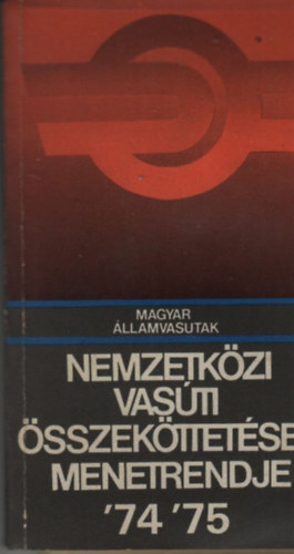Nemzetközi Vasúti Összeköttetések menetrendje - 1974. május 26-tól-1975. május 31-ig